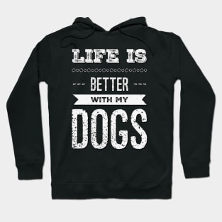 Life is better with my dogs Adopt Don't Shop Rescue Dogs I love all the dogs Hoodie